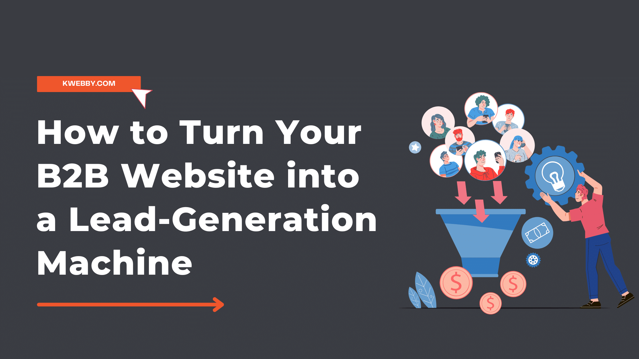 How to Turn Your B2B Website into a Lead-Generation Machine in 2024