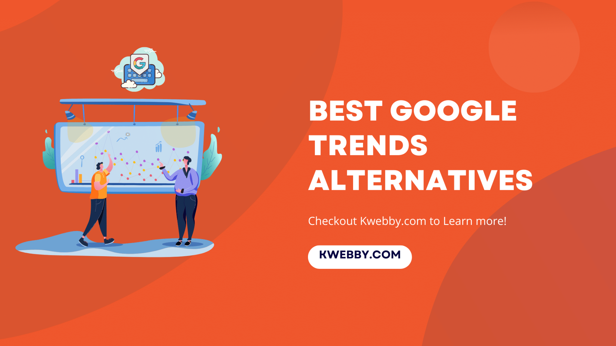 11 Best Google Trends Alternatives To Try (Mostly Free!) Kwebby