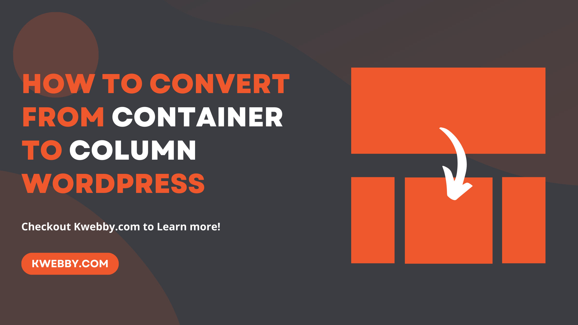 How to Convert from Container to Column in WordPress (2 Methods)