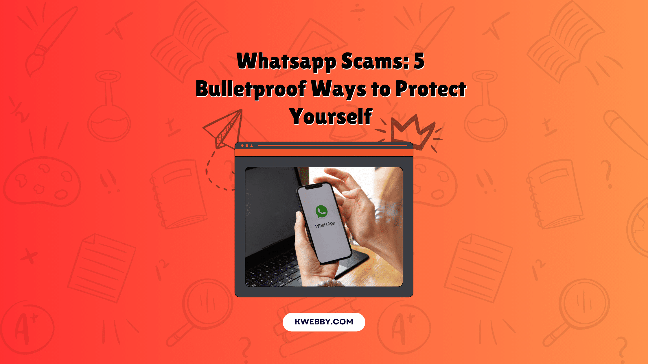 Whatsapp Scams: 5 Bulletproof Ways to Protect Yourself