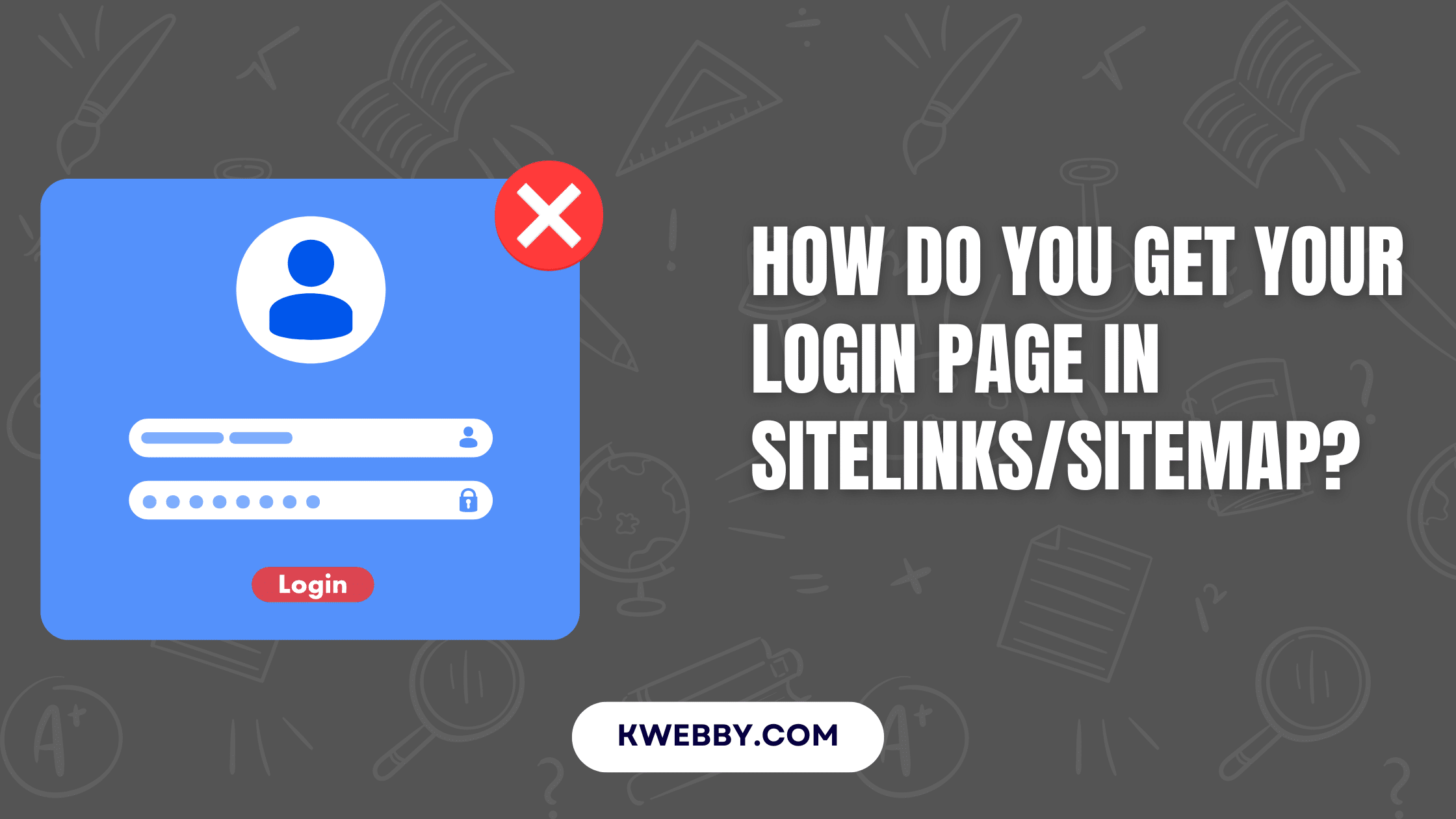 How do you get your login page in Sitelinks/Sitemap? Google Answers