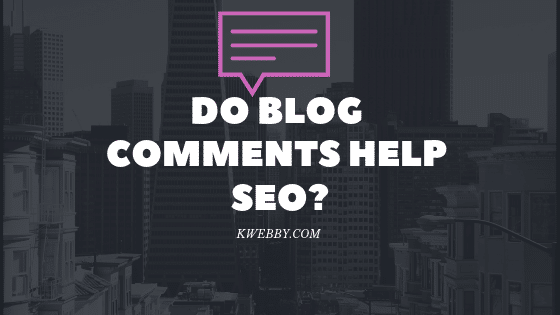 Do Blog Comments Help SEO? – READ BEFORE YOU DO!